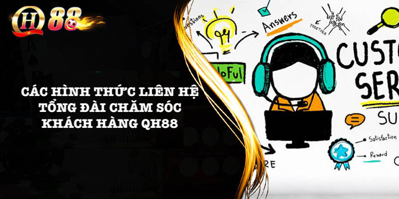 Nhiều hình thức liên hệ chăm sóc khách hàng QH88