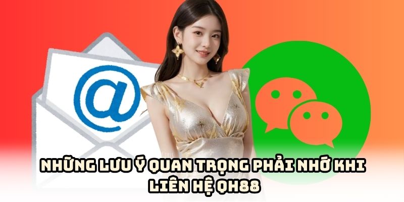 Lưu ý khi liên hệ QH88