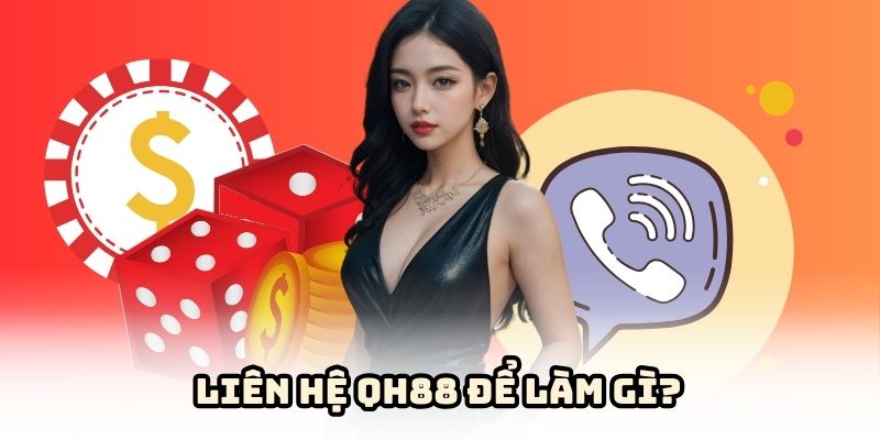 Liên hệ QH88 ngay khi cần thiết